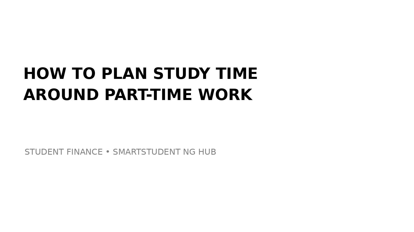 How to Plan Study Time Around Part-Time Work